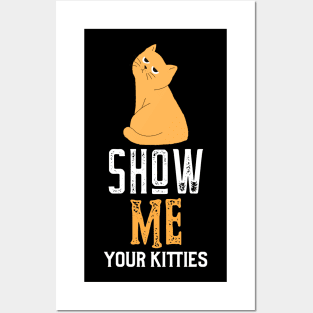 show me your kitties Posters and Art